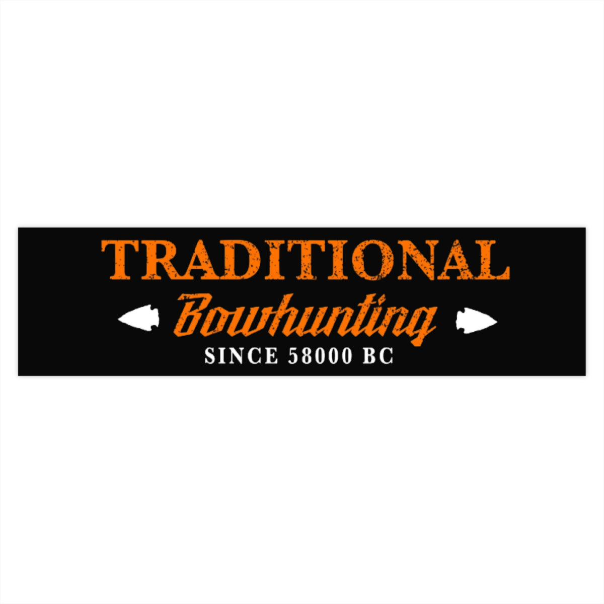 "Traditional Bowhunting Since 58000 BC" - Bumper Sticker